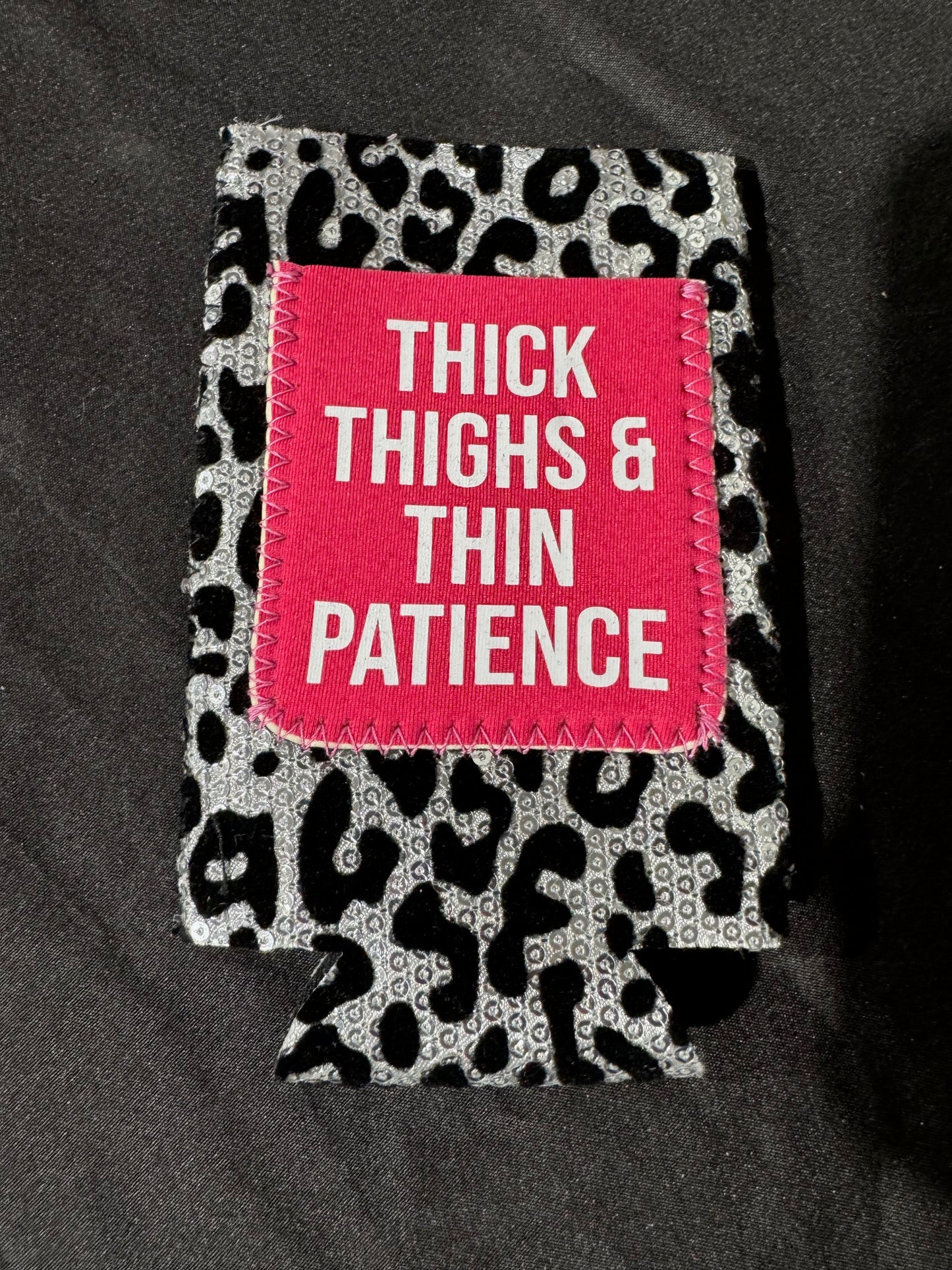 THICK THIGHS & THIN PATIENCE - Tall Skinny Koozie